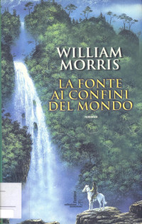 Morris William — La Fonte ai Confini del Mondo vol. 01