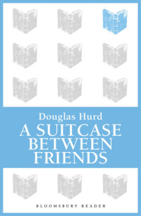Douglas Hurd — A Suitcase Between Friends