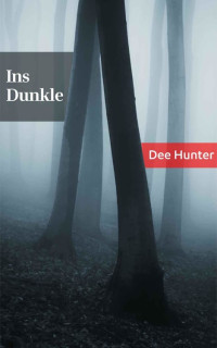Hunter Dee — Ins Dunkle. Eine Horrorgeschichte