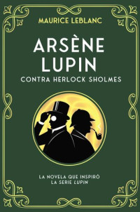 Maurice Leblanc — Arsène Lupin contra Herlock Sholmes