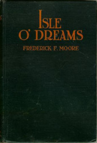 Moore, Frederick F — Isle O' Dreams - Ralph Pallen Coleman (ill)