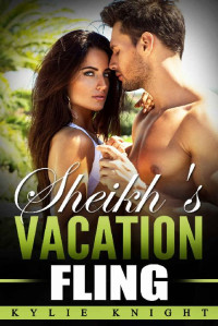 Knight Kylie — Sheikh’s Vacation Fling