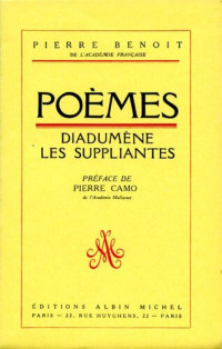 Pierre Benoit — Poèmes : Diadumène Les Suppliantes (French Edition)