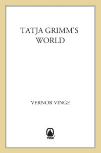 Vinge Vernor — The Tatja Grimm's World