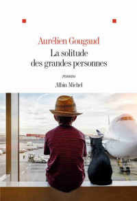 Gougaud Aurélien — La solitude des grandes personnes