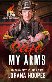 Lorana Hoopes — Safe in My Arms: A Christian Romantic Suspense