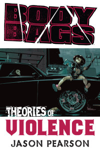 Jason Pearson; Jason Pearson — Body bags. Volume 2, Theories of violence