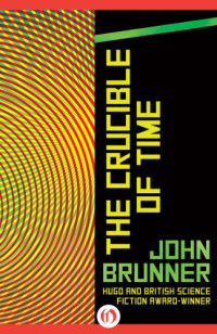 Brunner John — The Crucible of Time