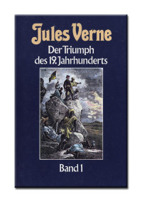 Verne Jules — Der Triumph Des 19. Jahrhunderts Band 1