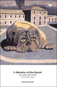 Dino Buzzati — Il «Bestiario». Cani, gatti e altri animali