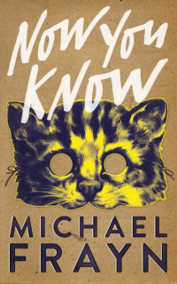 Michael Frayn — Now You Know