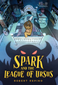 Robert Repino — Spark and the League of Ursus