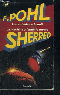 Frederik Pohl, Thomas L. Sherred — La Machine à filmer le temps – Les enfants de la nuit