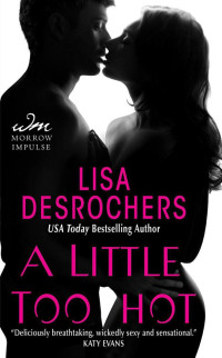 Desrochers Lisa — A Little Too Hot