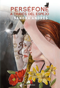 Sandra Andrés Belenguer — Perséfone a través del espejo