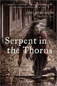 Westerson Jeri — Serpent in the Thorns: A Medieval Noir