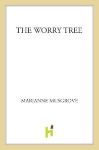 Musgrove Marianne — The Worry Tree
