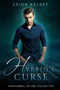 Leigh Kelsey — Hybrid's Curse: A Stand Alone Whitby Paranormal Romance