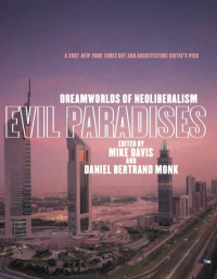 Mike Davis, Daniel Bertrand Monk — Evil Paradises: Dreamworlds of Neoliberalism