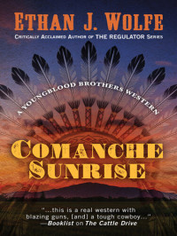 Ethan J. Wolfe — Youngblood Brothers 01 Comanche Sunrise