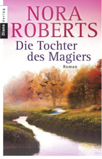 Roberts Nora — Die Tochter des Magiers