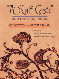 Onoto Watanna — "A Half Caste" and Other Writings