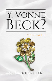 L. R. Gerstein — Y. Vonne Beck? Volume 1