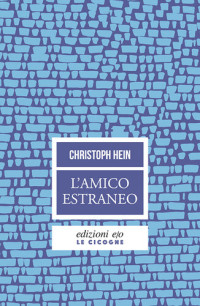 Christoph Hein — L'amico estraneo