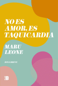 Maru Leone — No es amor, es taquicardia