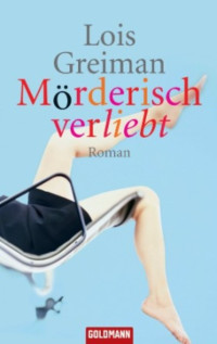 Greiman Lois — Moerderisch verliebt