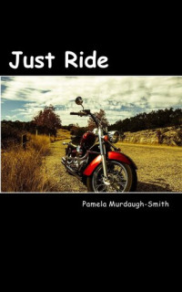 Pamela Murdaugh-Smith — Just Ride
