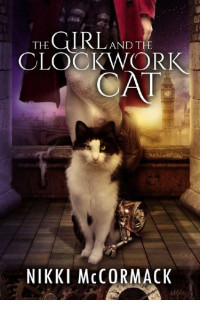 McCormack Nikki — The Girl and the Clockwork Cat