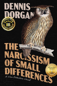 Dennis Dorgan — The Narcissism of Small Differences: A Noir Detective Novel