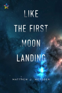 Matthew J. Metzger — Like the First Moon Landing