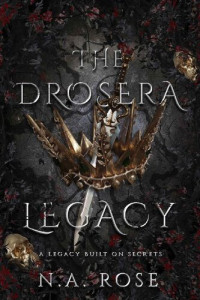 N.A. Rose — The Drosera Legacy (Protected by the Shadow #1)