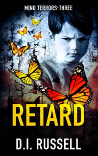 Russell, D. I. — Retard: A Dark Psychological Thriller (Mind Terrors Book 3)