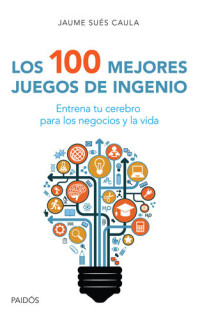 Jaume Sués Caula — Los 100 mejores juegos de ingenio