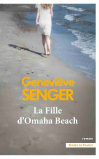 Geneviève Senger — La fille d'Omaha Beach