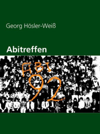 Georg Hösler-Weiß — Abitreffen