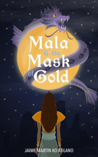 Jaime Martin Atilano — Mala & the Mask of Gold