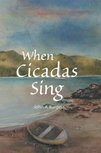 John A Burgess — When Cicadas Sing