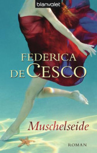 de  Cesco, Federica — Muschelseide