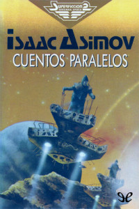 Isaac Asimov — Cuentos paralelos