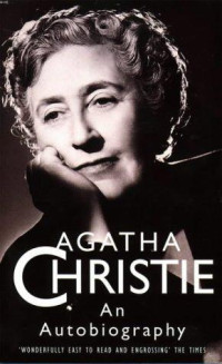 Christie Agatha — Agahta Christie: An autobiography