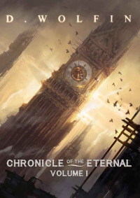 Wolfin D — Chronicle of the Eternal: Volume 1