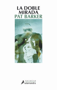 Pat Barker — La Doble Mirada