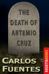 Carlos Fuentes — The Death Of Artemio Cruz