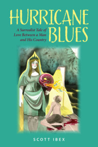 Scott Ibex — Hurricane Blues: A Surrealist Tale of Love Between a Man and his Country