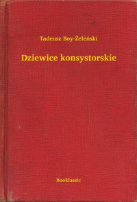 Tadeusz Boy-Żeleński — Dziewice konsystorskie