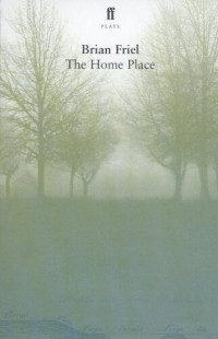 Brian Friel — The Home Place